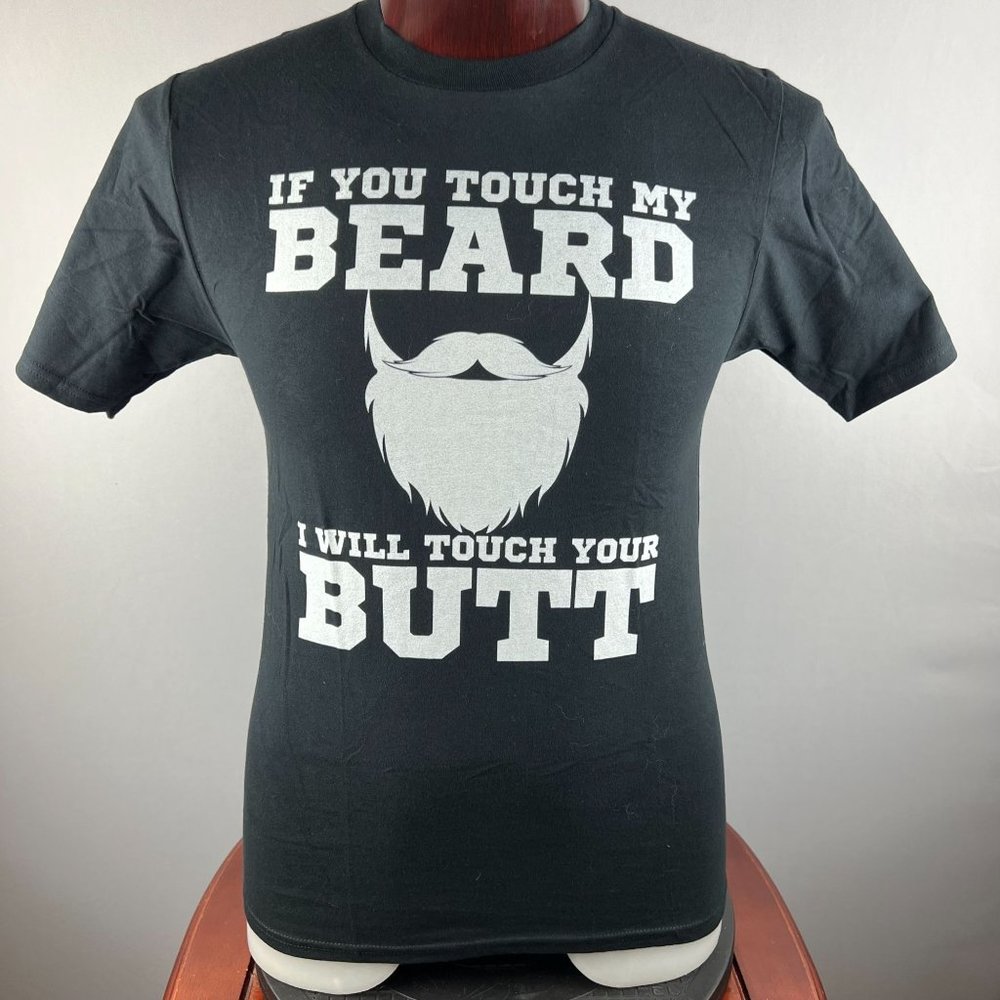 Fear The Beard - Touch My Beard, Touch Your Butt S T-Shirt